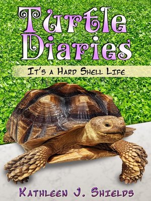 cover image of Turtle Diaries, It's a Hard Shell Life